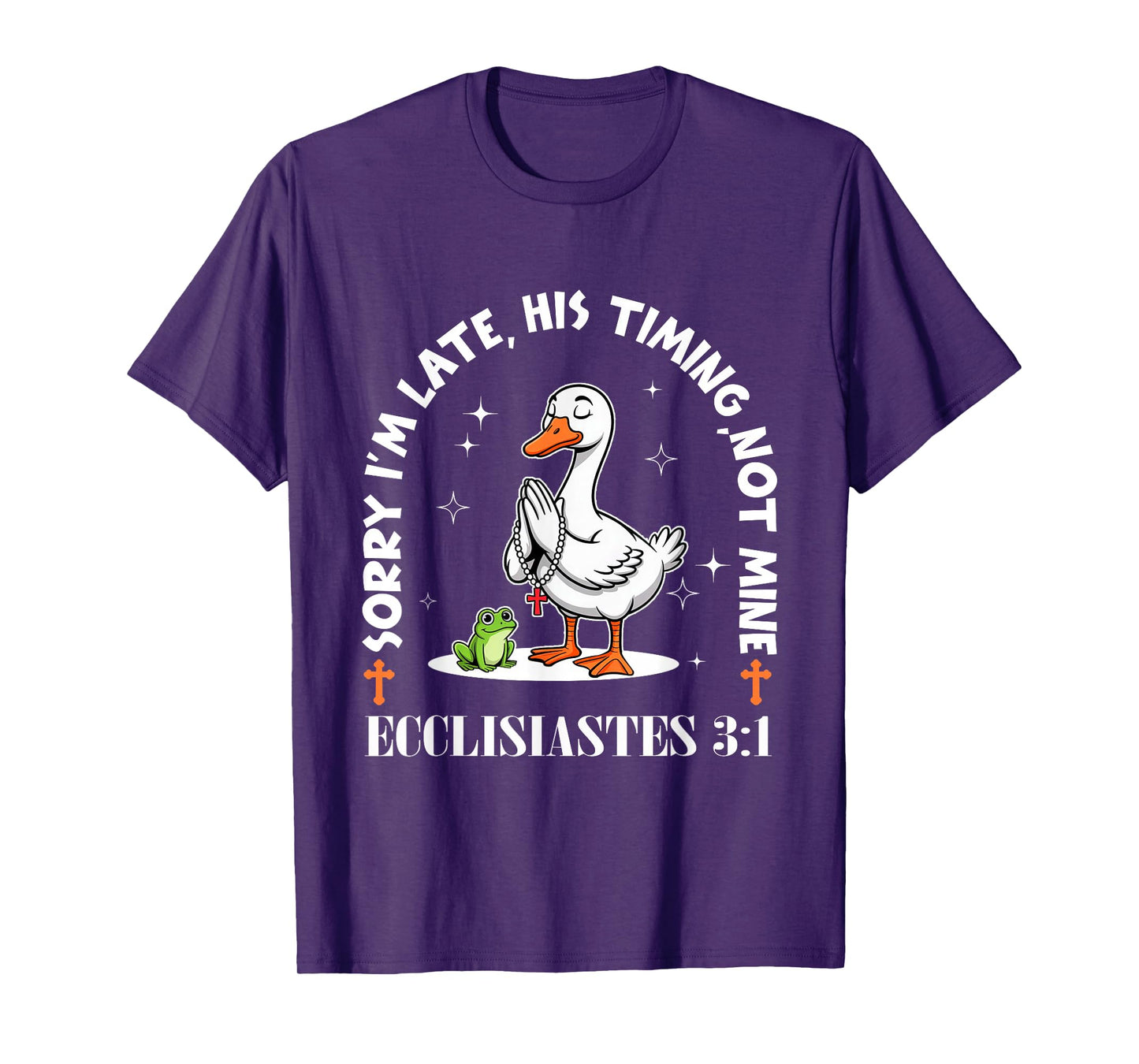 Sorry I'm Late His Timing Not Mine Funny Christian Goose T-Shirt