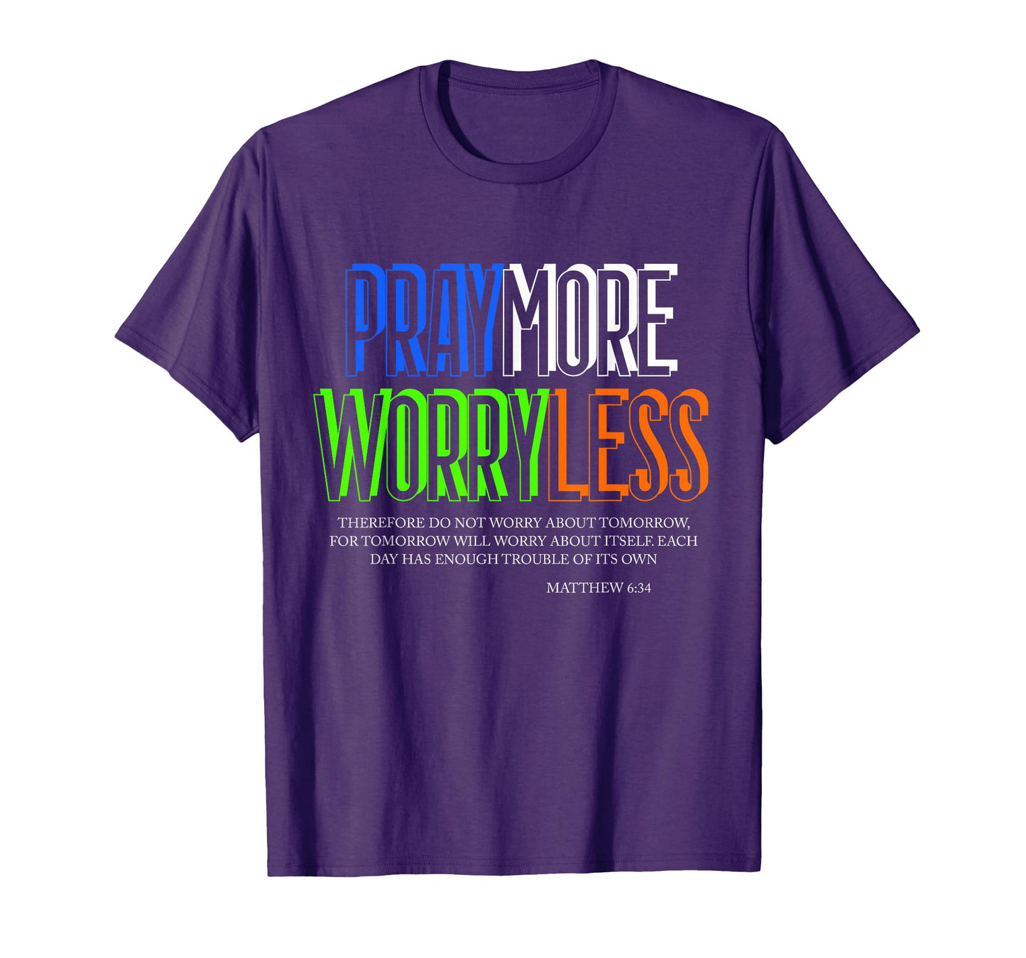 Pray More Worry Less Religious Matthew 6 34 Inspirational T-Shirt