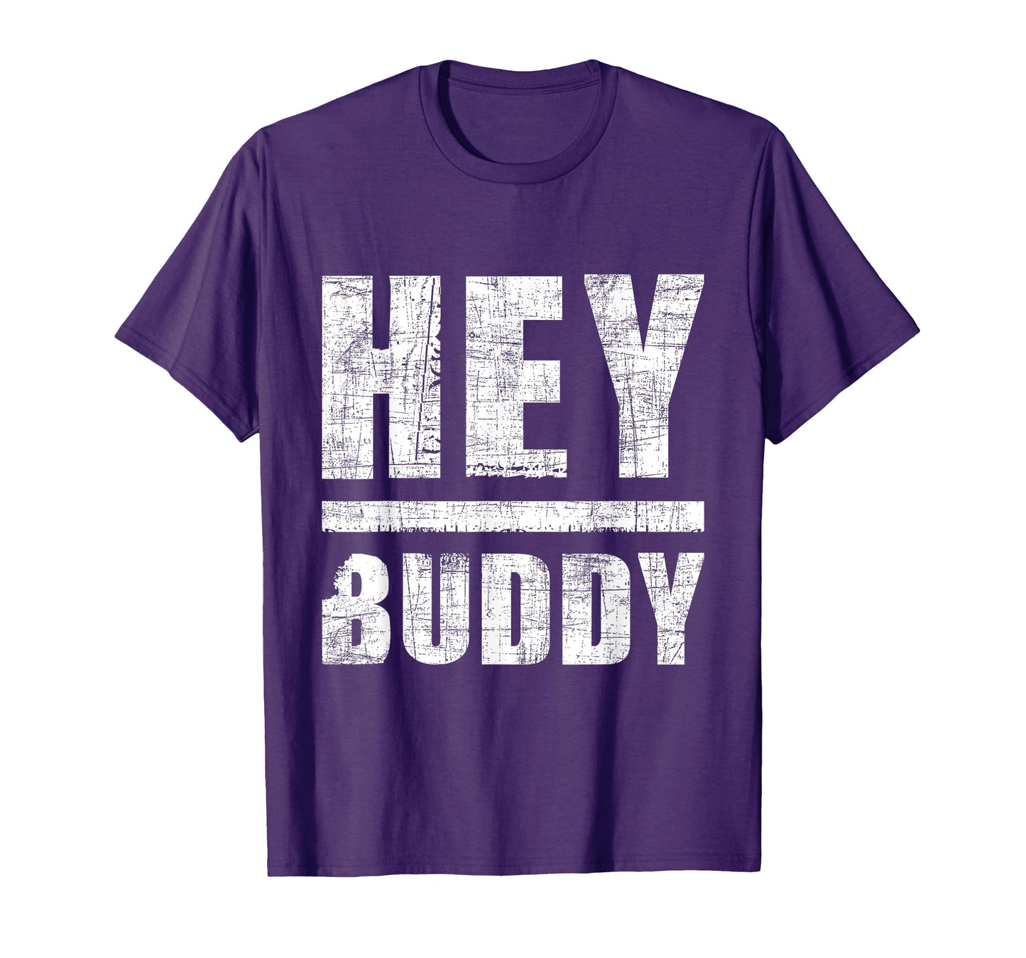 Hey Buddy - Buddies Father's Day BFF T-Shirt