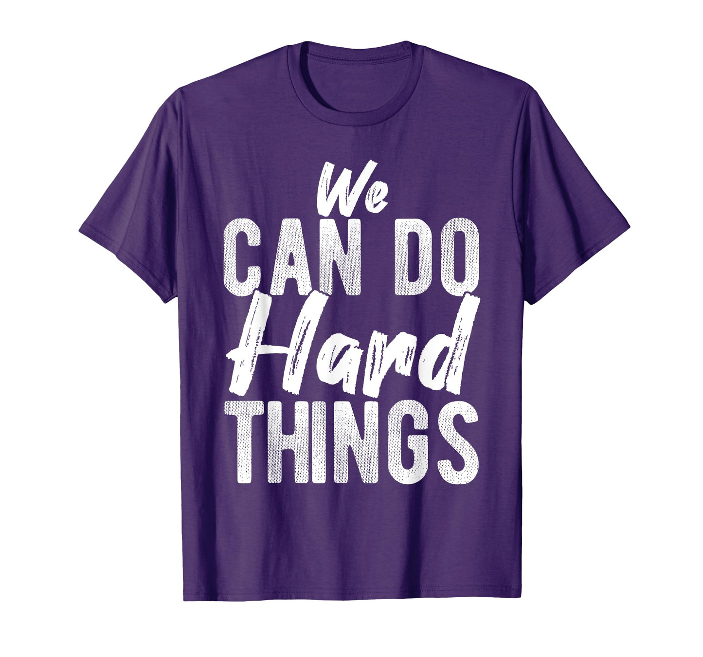 We CAN DO Hard THINGS Motivational Quote Inspiration T-Shirt