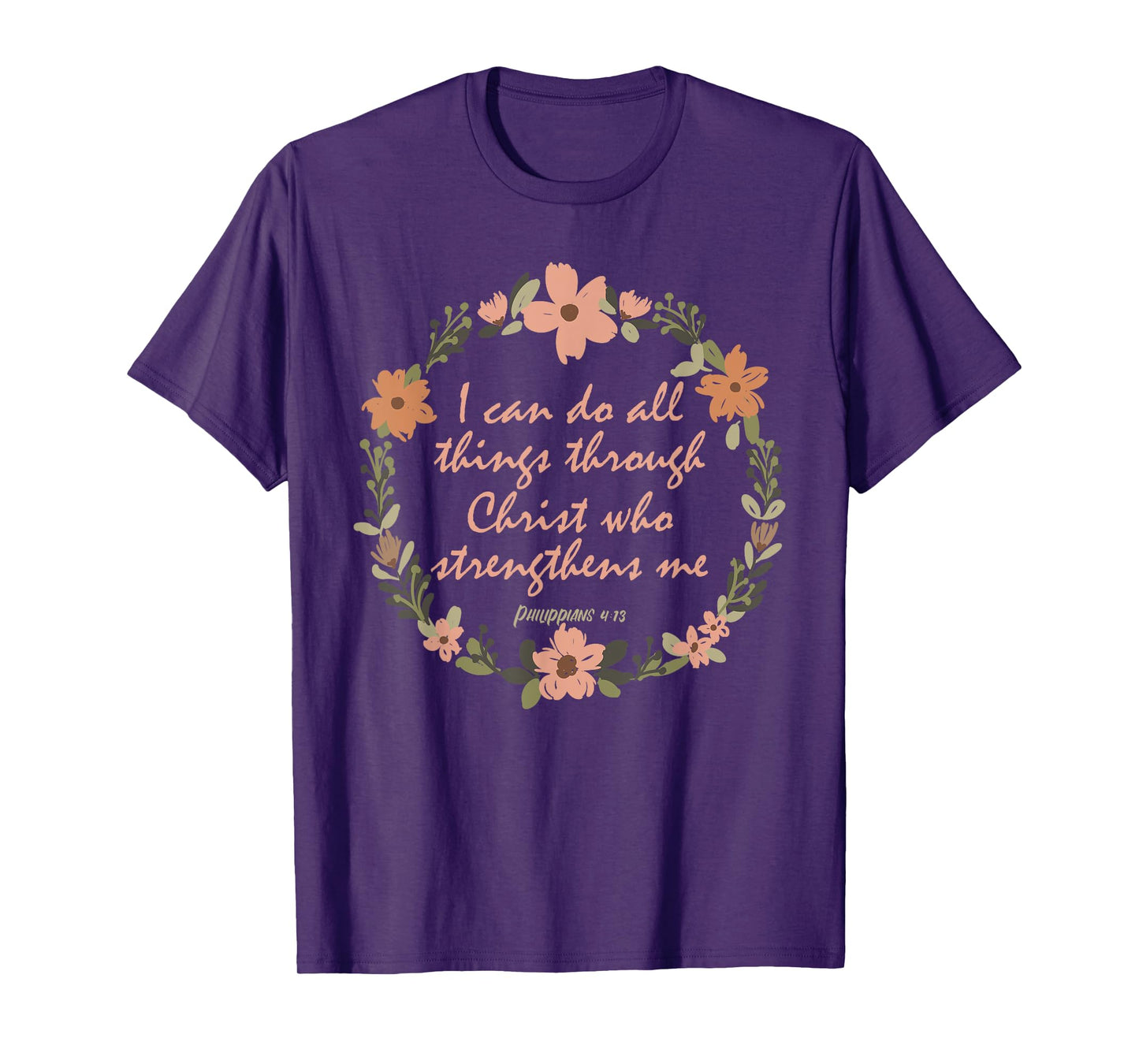 I can do all things through Christ who strenghens me Bible T-Shirt