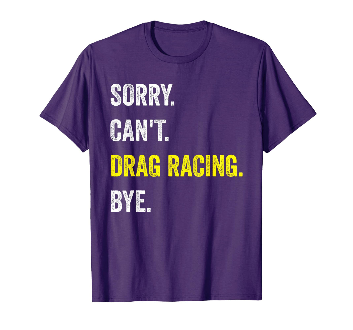 Sorry Can't Drag Racing Funny Hobby Racer T-Shirt