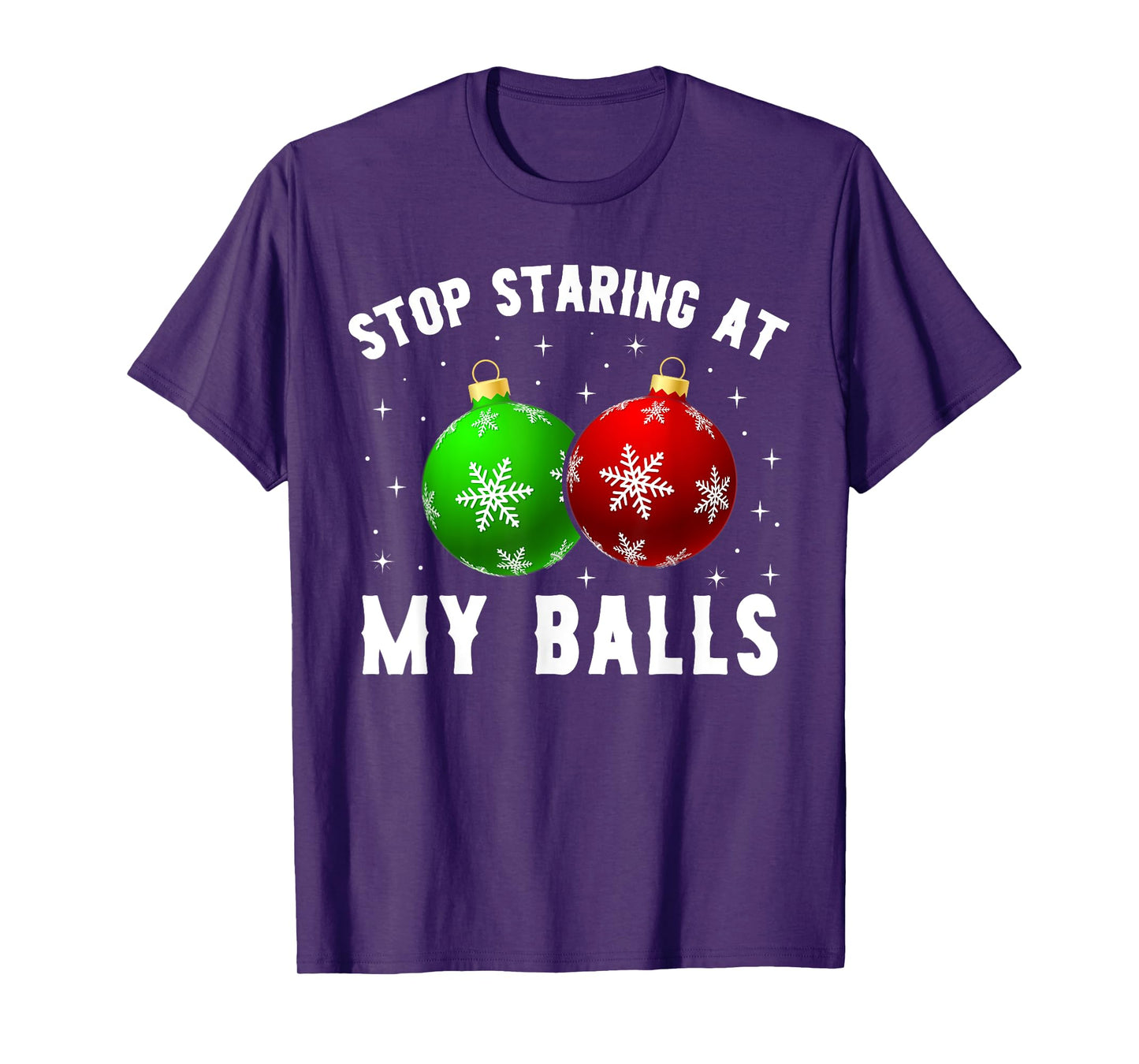 Stop Staring At My Balls Funny Dirty Christmas Adult Humor T-Shirt