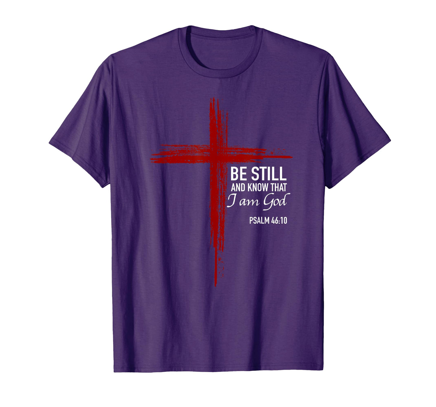 Be Still And Know That I Am God Christian Cross Bible Verse T-Shirt