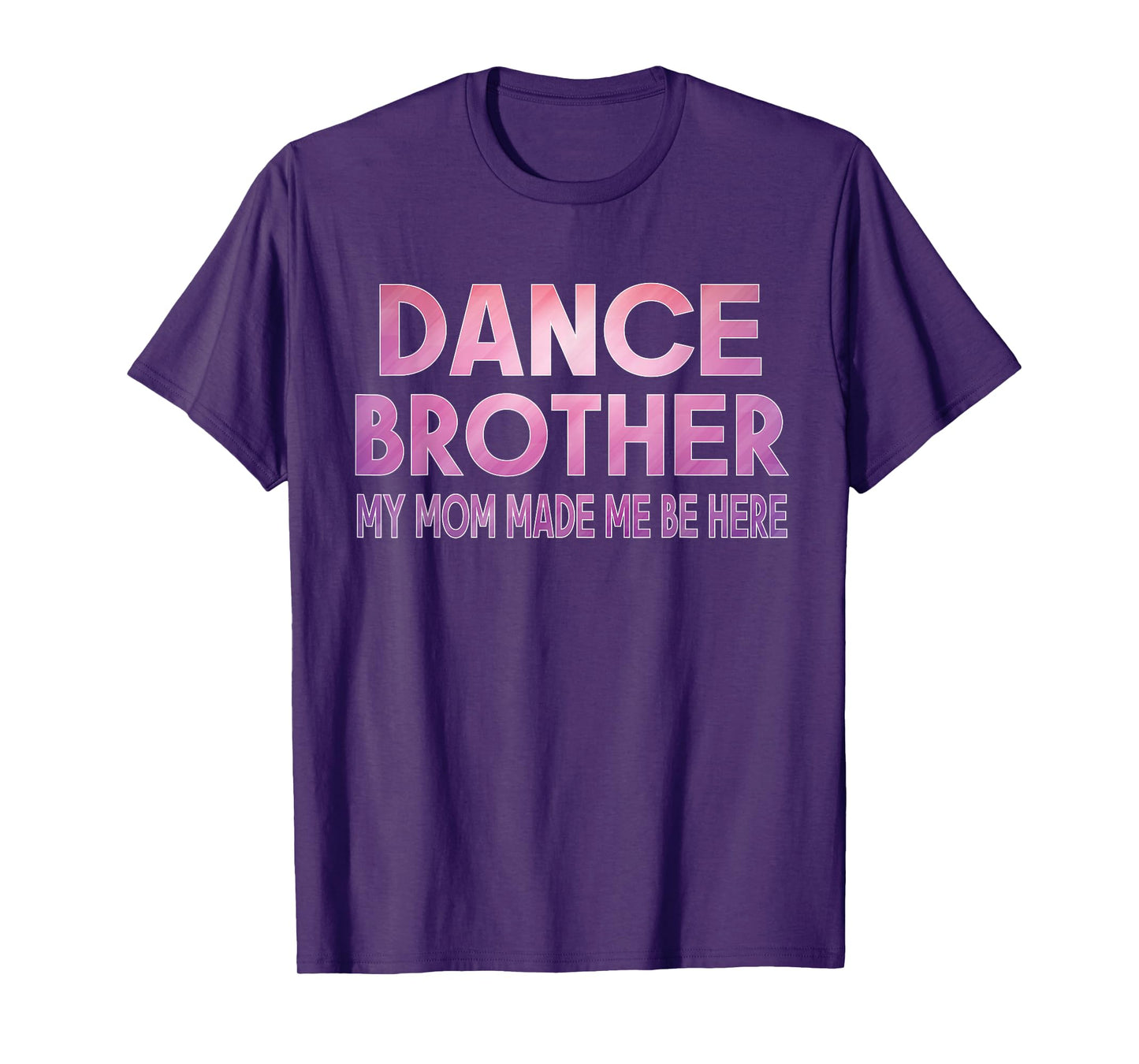 Funny Dance Brother My Mom Made Dancing Brother of a Dancer T-Shirt