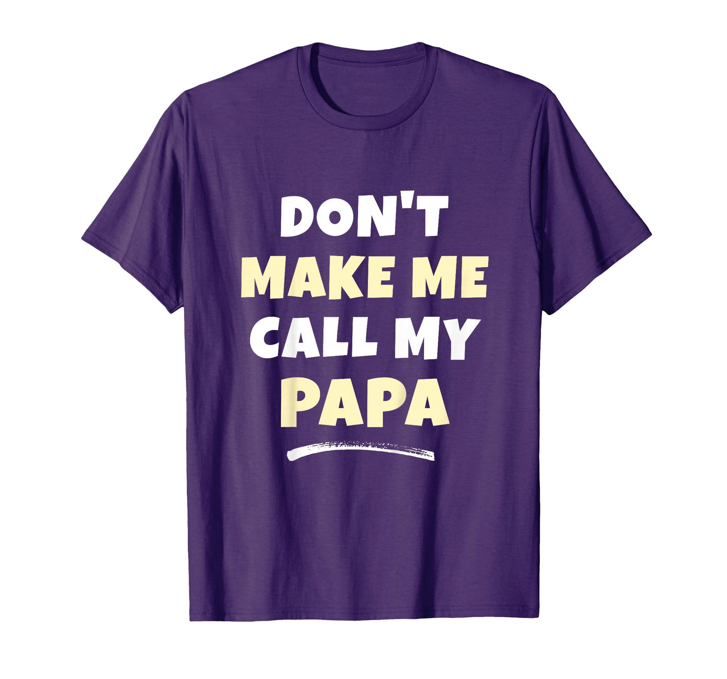 Kids Don't Make Me Call My Papa Kids Grandkids Funny T-Shirt