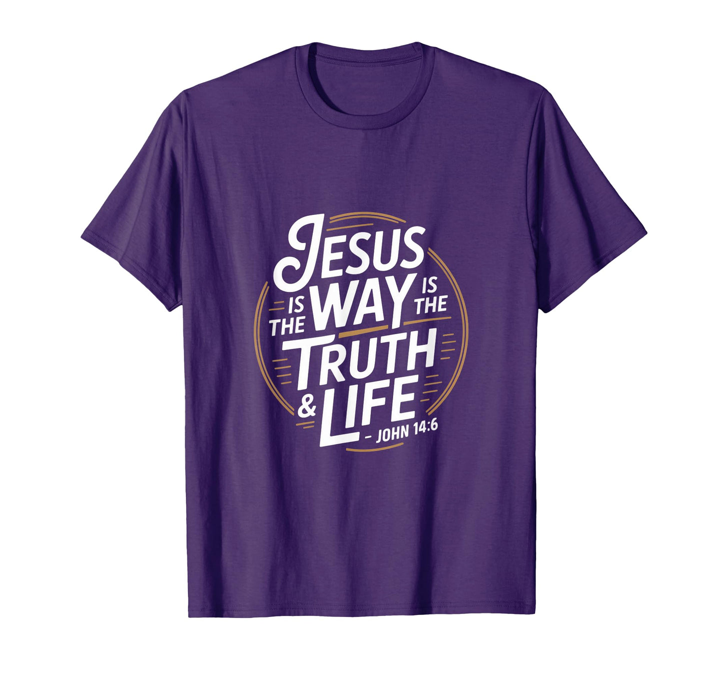Christian Jesus is The Way is The Truth and Life John 14 6 T-Shirt