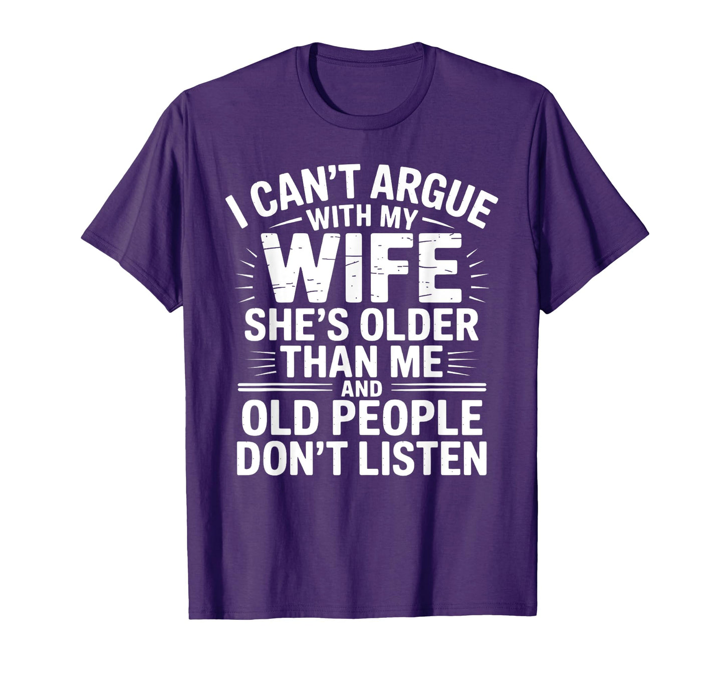 I Can't Argue With My Wife She's Older Than Me Funny Husband T-Shirt