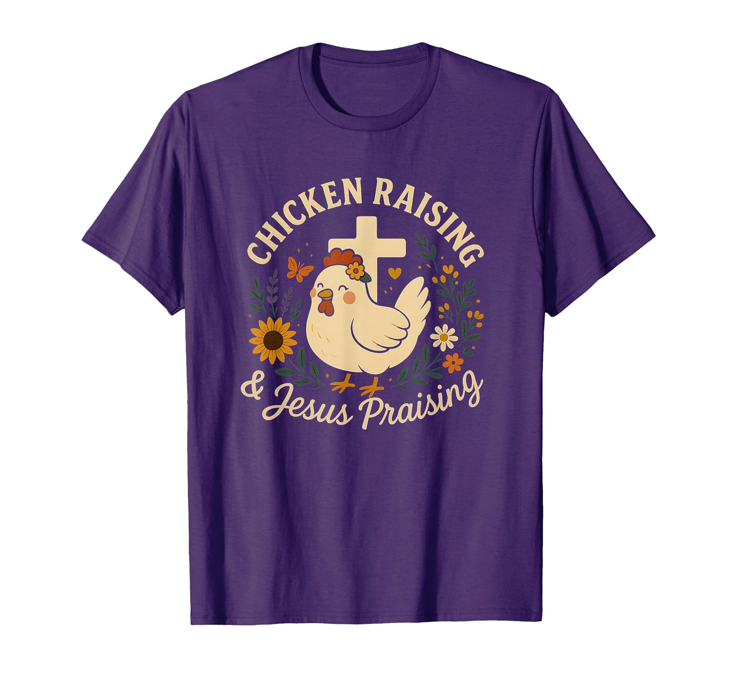 Chicken Raising and Jesus Praising Farm family Life Gifts T-Shirt