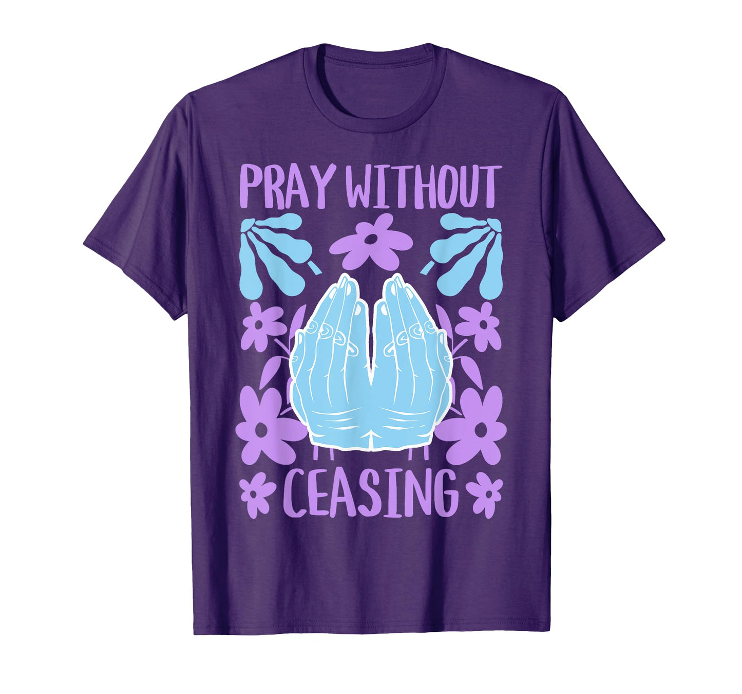 Pray Without Ceasing - Christian Bible Verse Faith T-Shirt