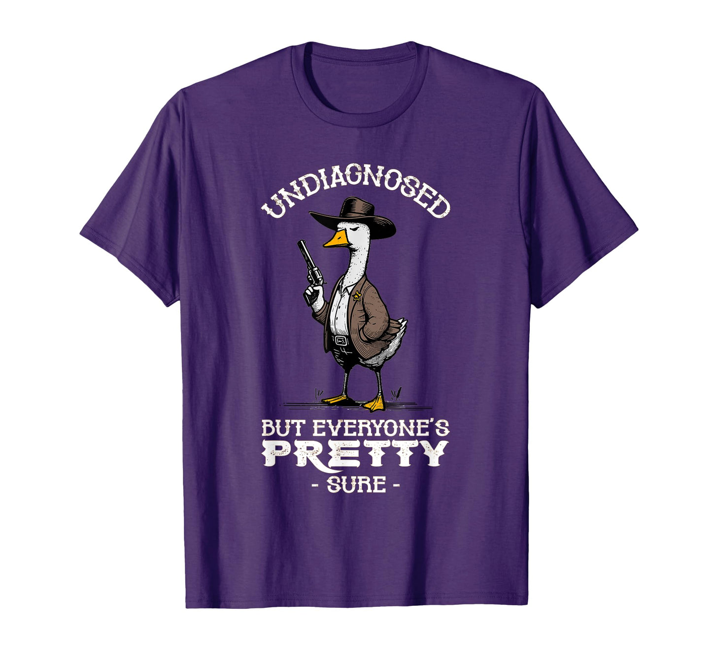 Undiagnosed But Everyone's Pretty Sure Funny T-Shirt
