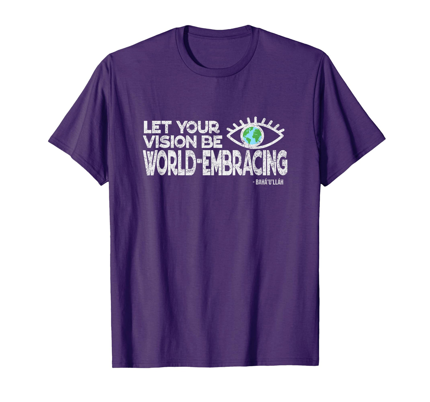 Let Your Vision Be World Embracing -Vintage Style Baha'i Tee T-Shirt