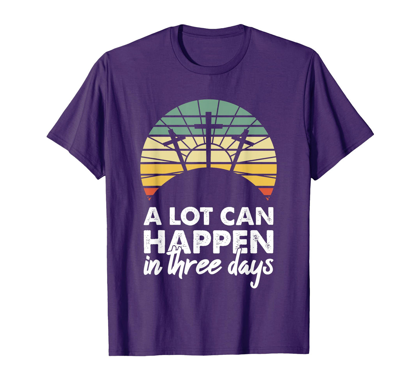 A Lot Can Happen In Three Days Christian Retro Jesus Easter T-Shirt