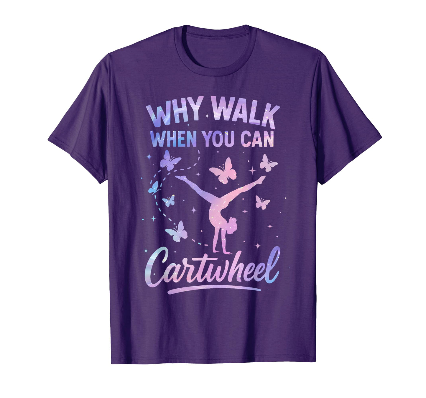 Why Walk When You Can Cartwheel Gymnast Gymnastic Girl T-Shirt