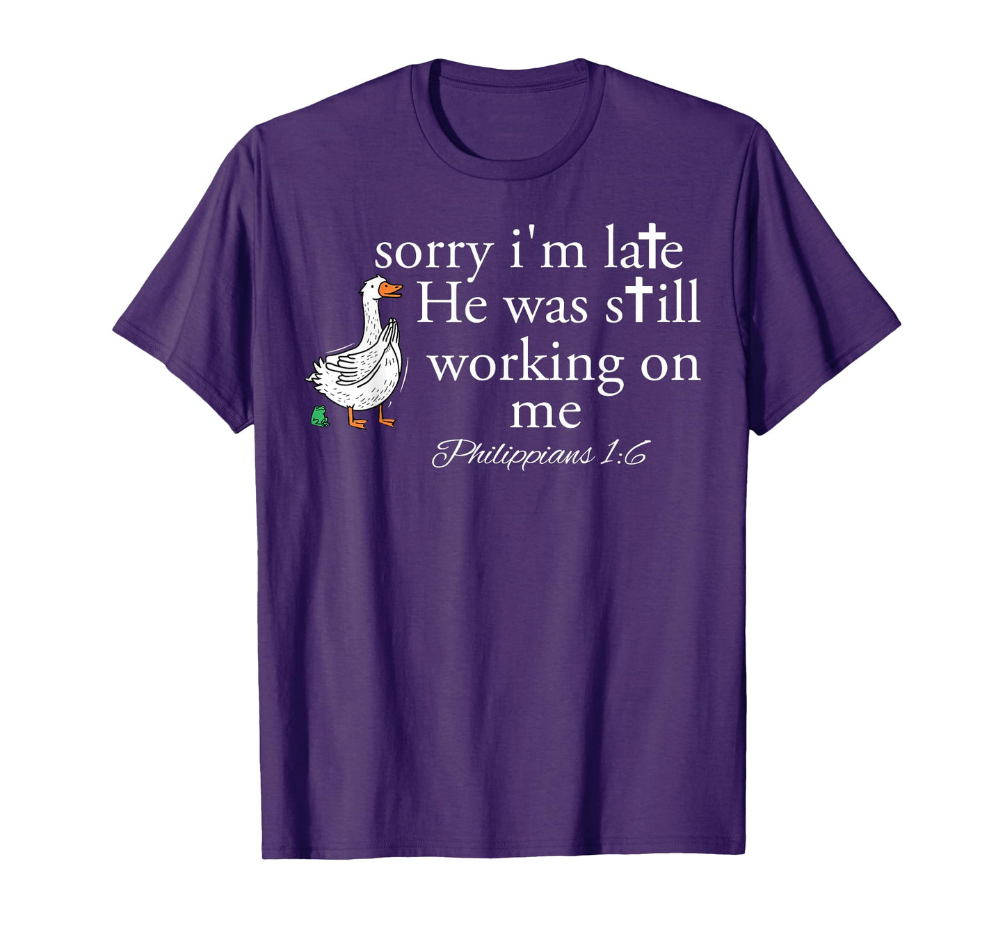Sorry I'm Late Funny Goose Christian Bible Verse Faith Based T-Shirt