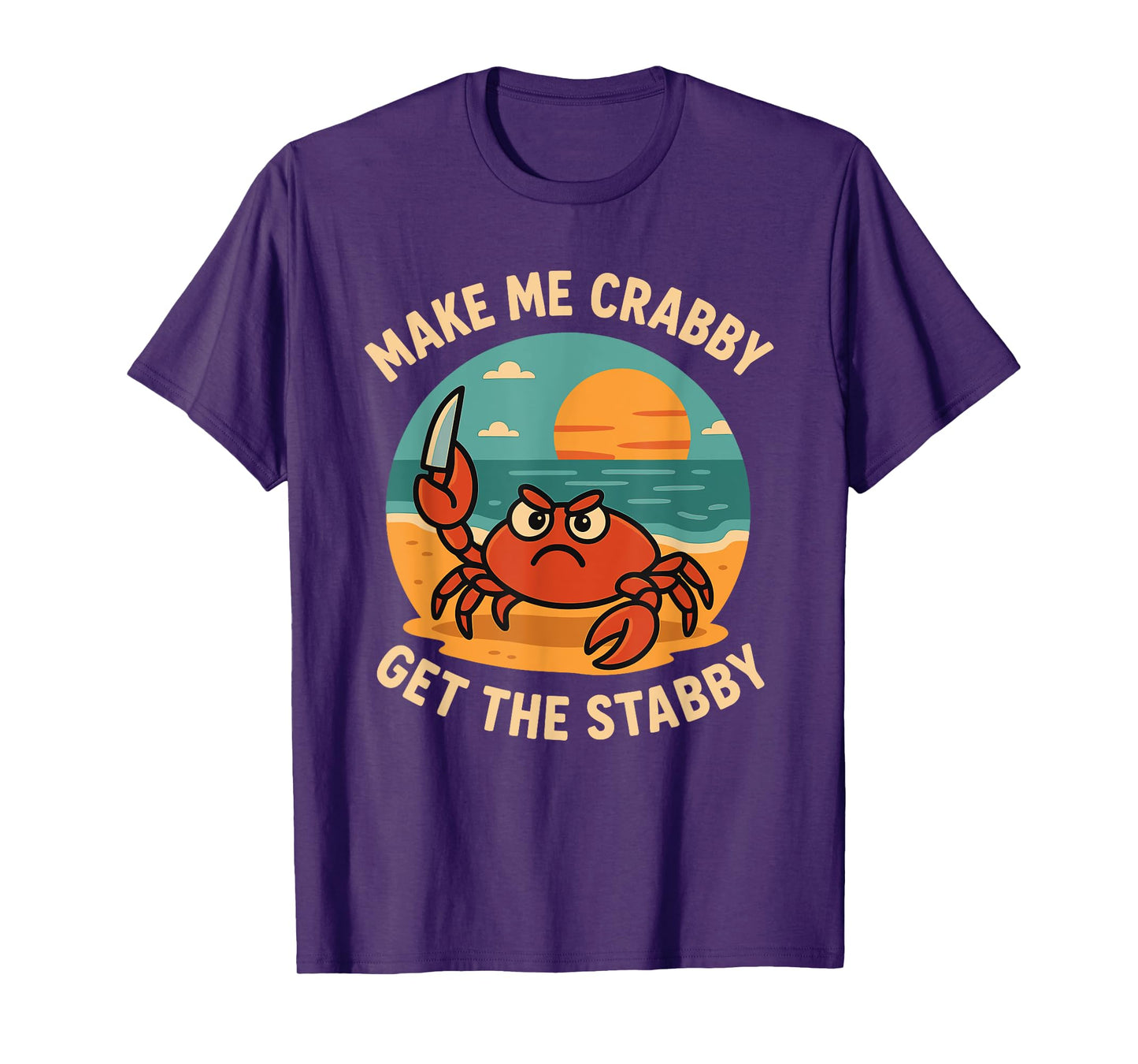 Make Me Crabby Get The Stabby Funny T-Shirt
