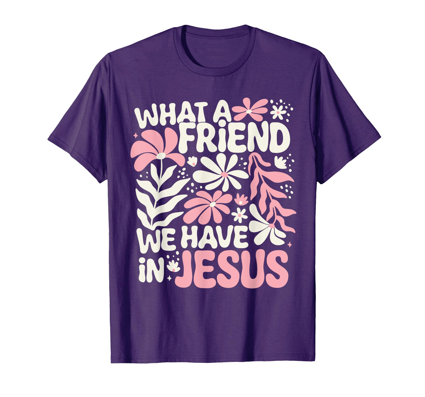 What A Friend We Have In Jesus T-Shirt