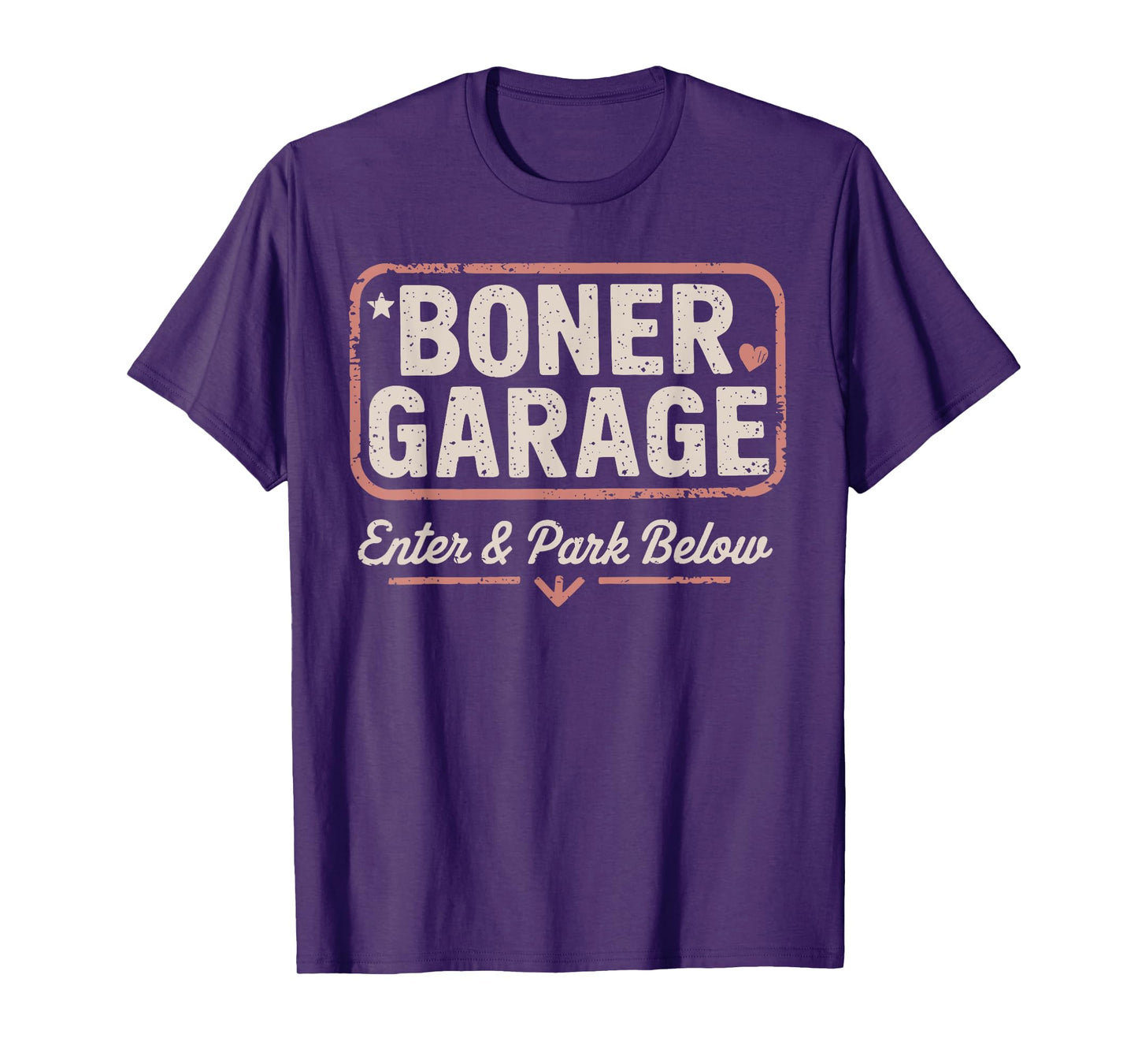 BONER GARAGE Enter & Park Below funny design T-Shirt