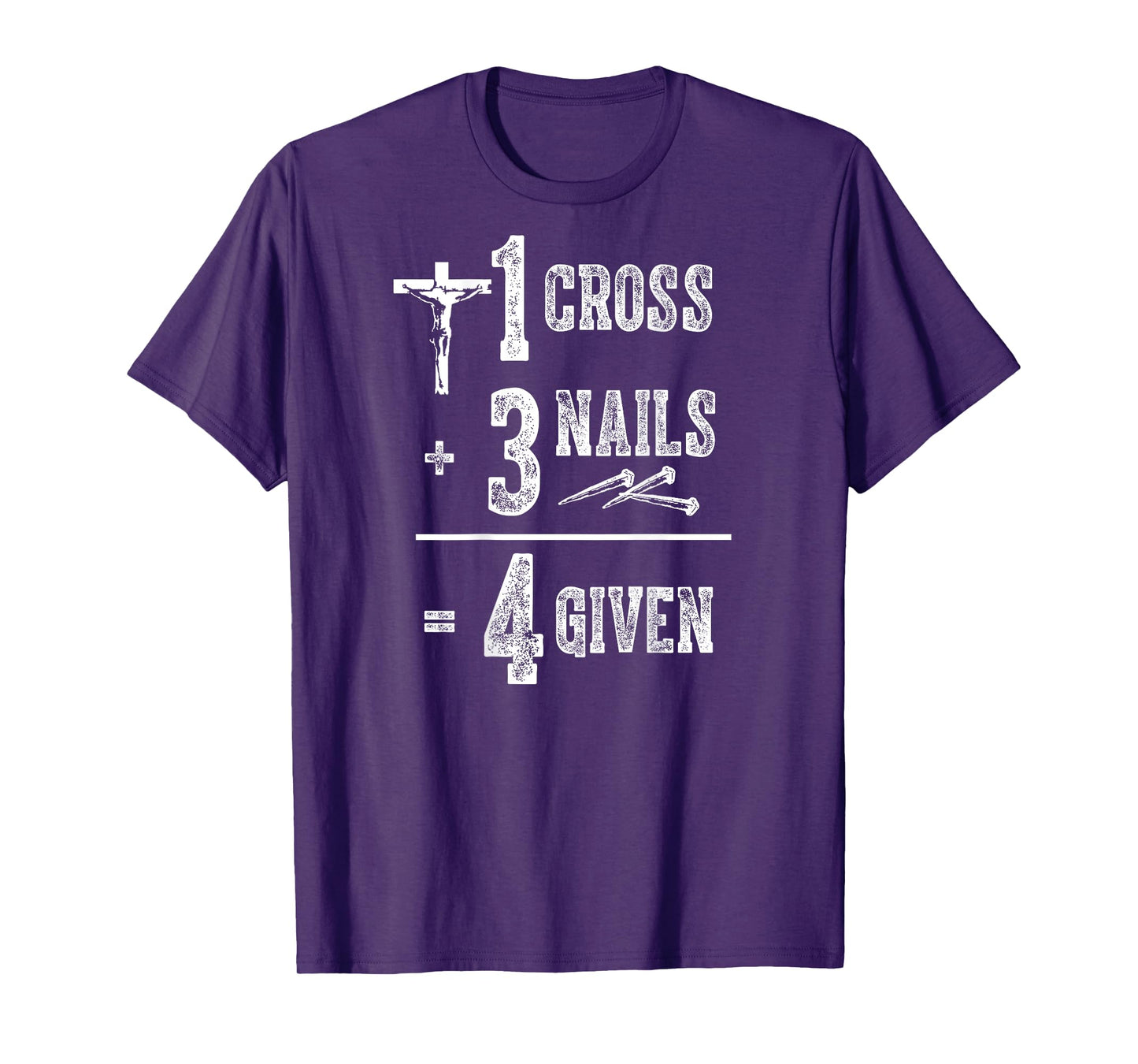 1 Cross + 3 Nails = 4 Givens Funny Christian (on back) T-Shirt