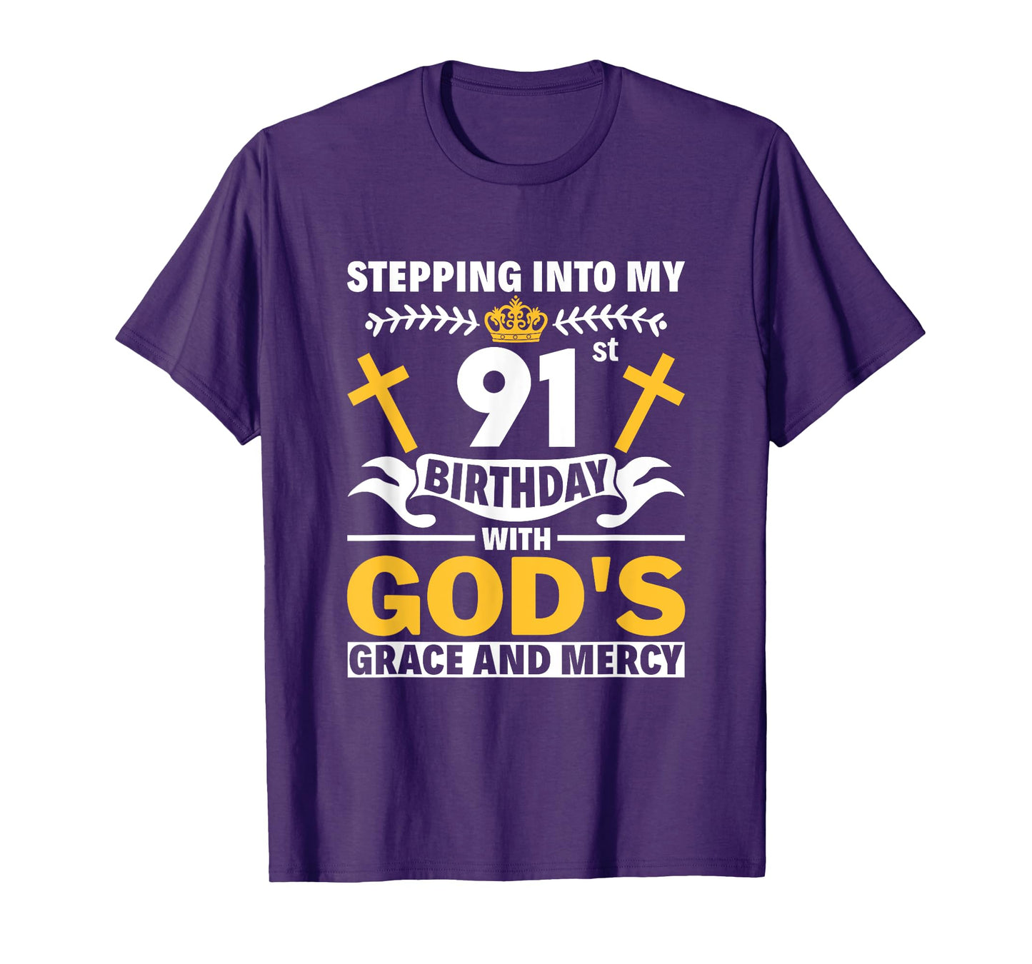 Stepping Into My 91st Birthday With Gods Grace And Mercy T-Shirt