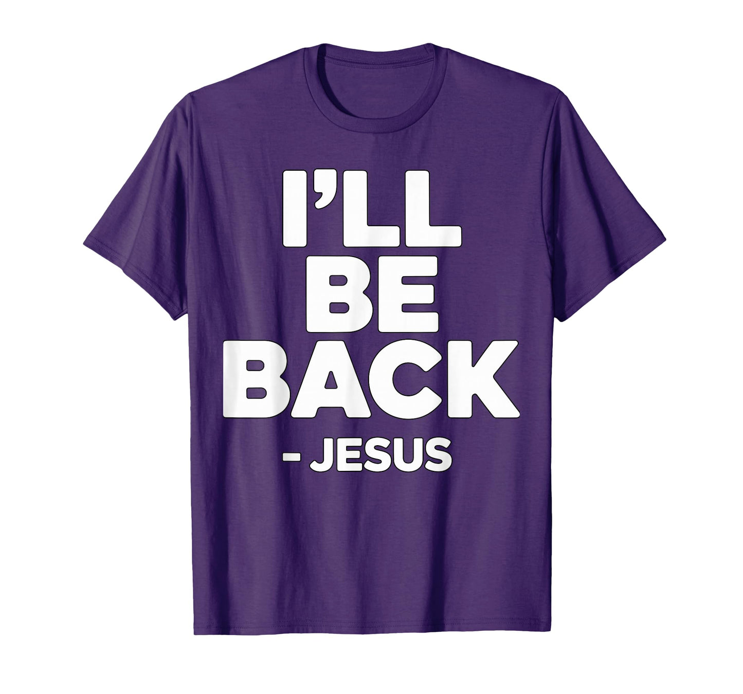 I’ll Be Back Jesus Christian Faith T-Shirt