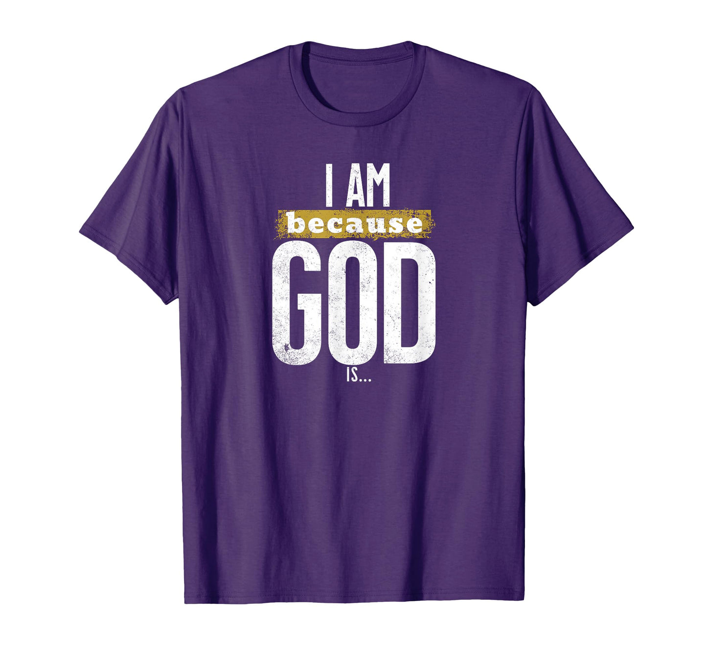 I Am Because God is Christian Faith Religious Graphic T-Shirt