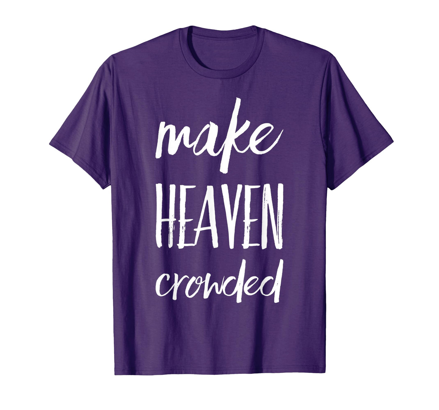 Make Heaven Crowded T-Shirt