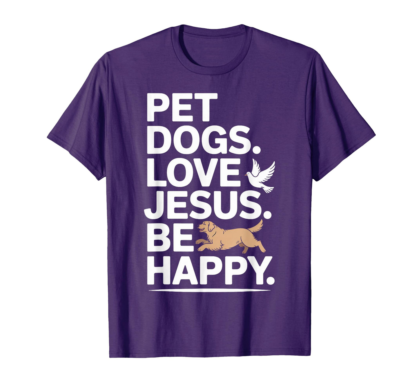 Christian Pet Dogs Love Jesus Be Happy Faith T-Shirt