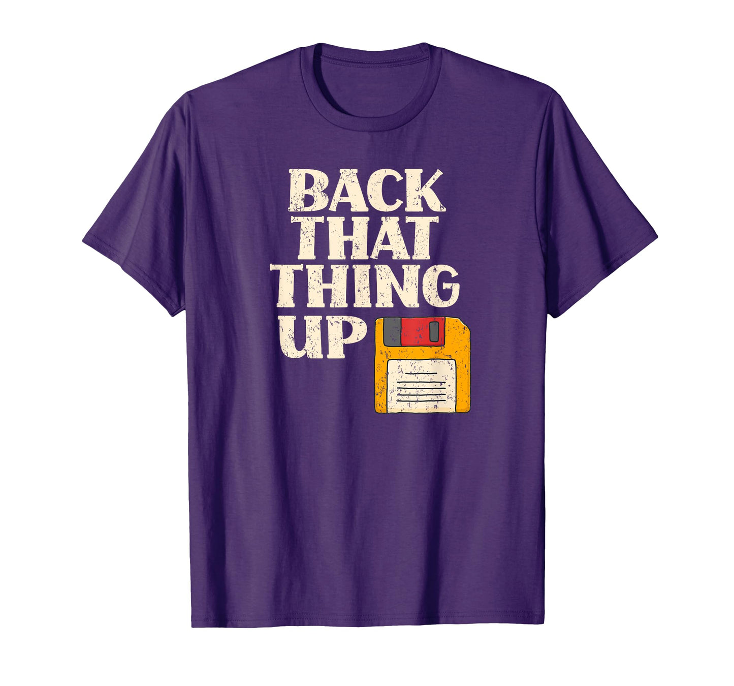 Floppy Disk Back That Thing Up Funny Computer IT Pro Gift T-Shirt