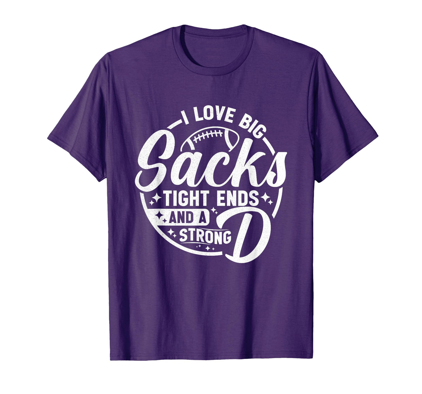 I Love Big Sacks Tight Ends Strong D Funny Football Sayings T-Shirt