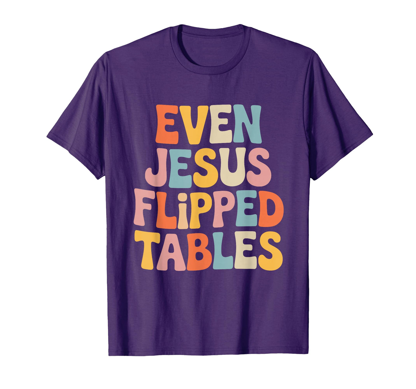 Even Jesus Flipped Tables Funny Jesus Lovers Christian T-Shirt