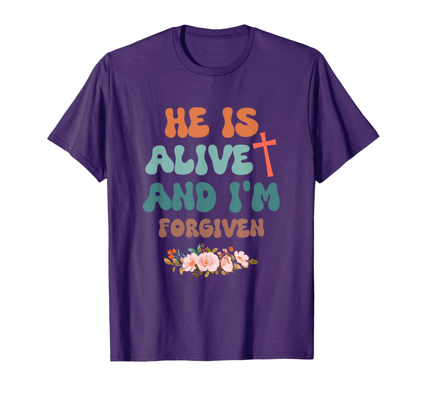 He's Alive and I'm Forgiven Christian Jesus Design T-Shirt