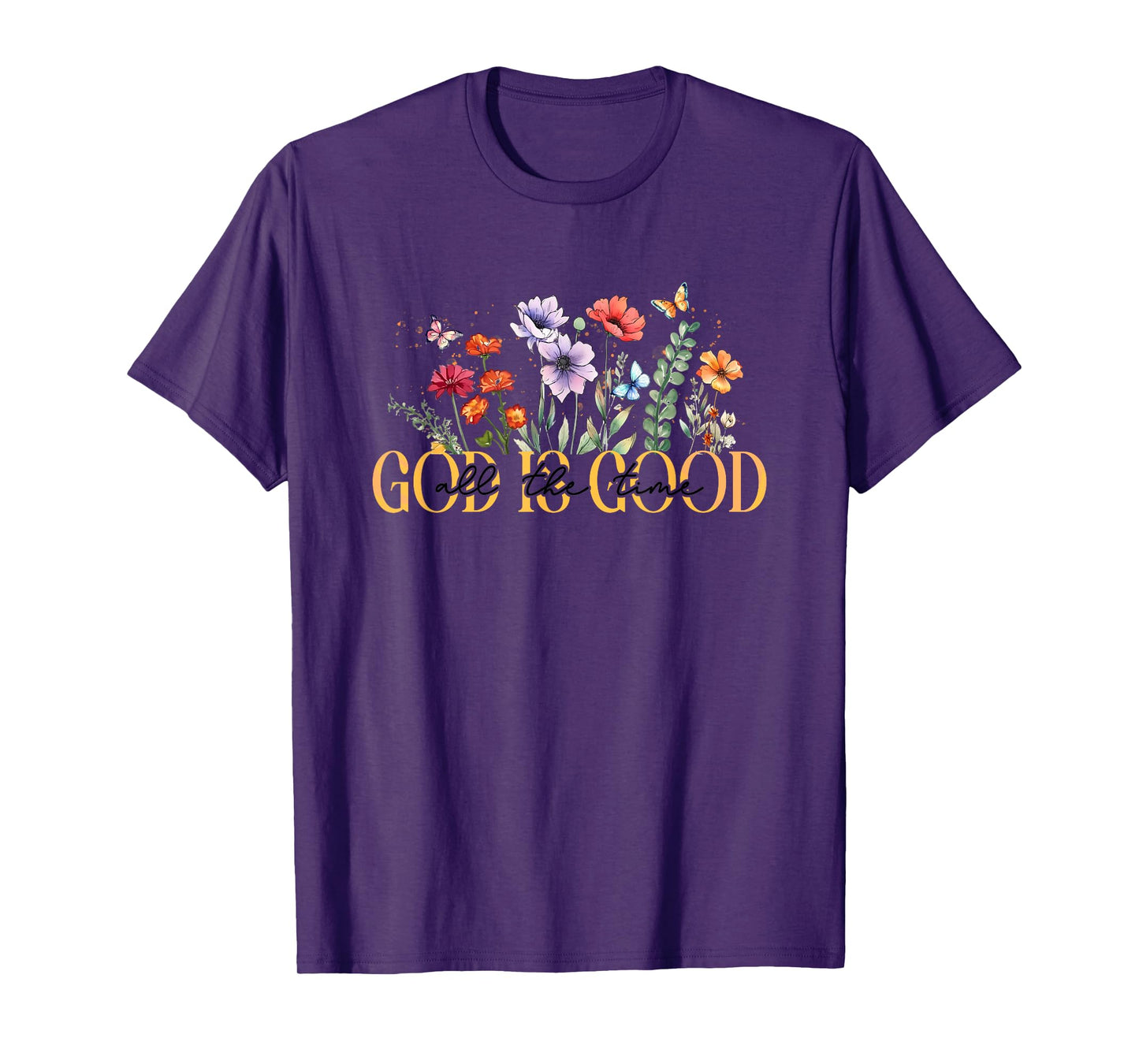 God Is Good All The Time Floral Inspiration T-Shirt
