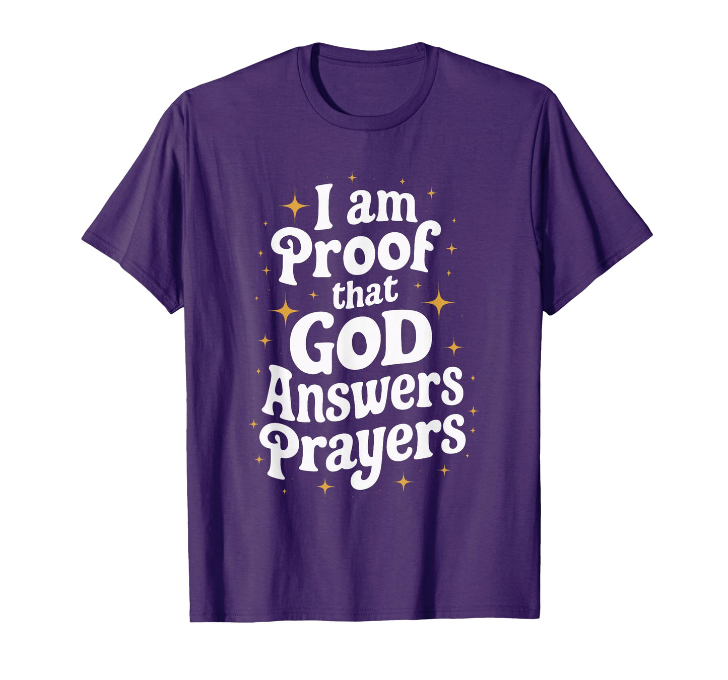 I Am Proof That God Answers Prayers T-Shirt