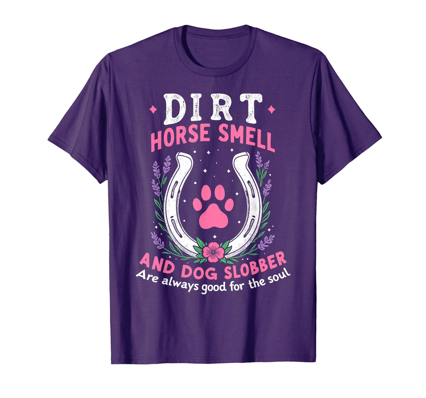 Dirt Horse Smell And Dog Slobber Funny Horseman Equestrian T-Shirt