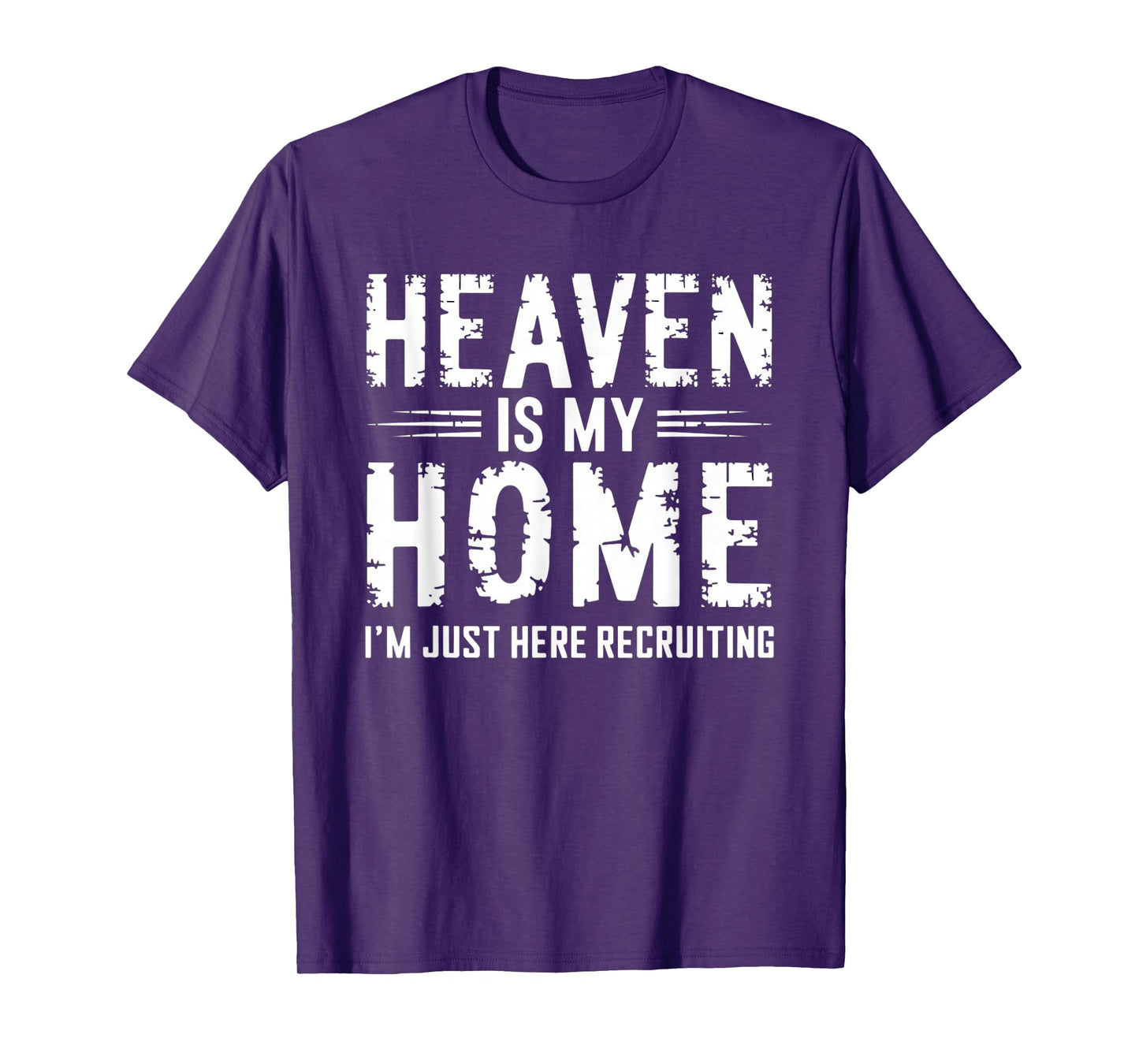 Heaven Is My Home I'm Just Here Recruiting T-Shirt
