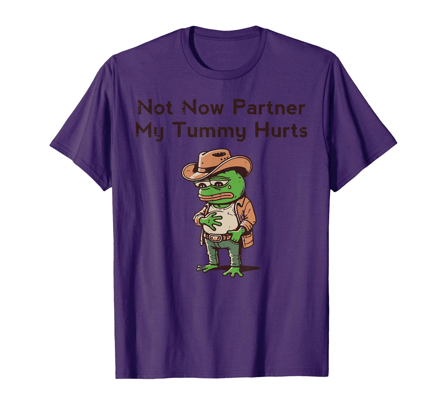 Not Now Partner My Tummy Hurts Funny Saying Kids Men Women T-Shirt