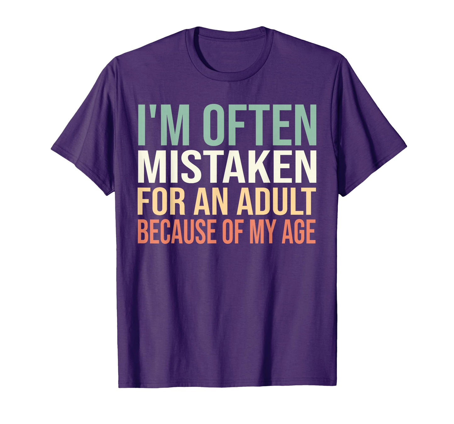 I'm Often Mistaken for an Adult Because of My Age Funny T-Shirt