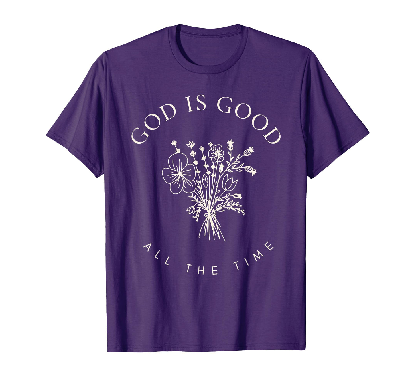 God Is Good All The Time Christian Bible Quote Faith T-Shirt