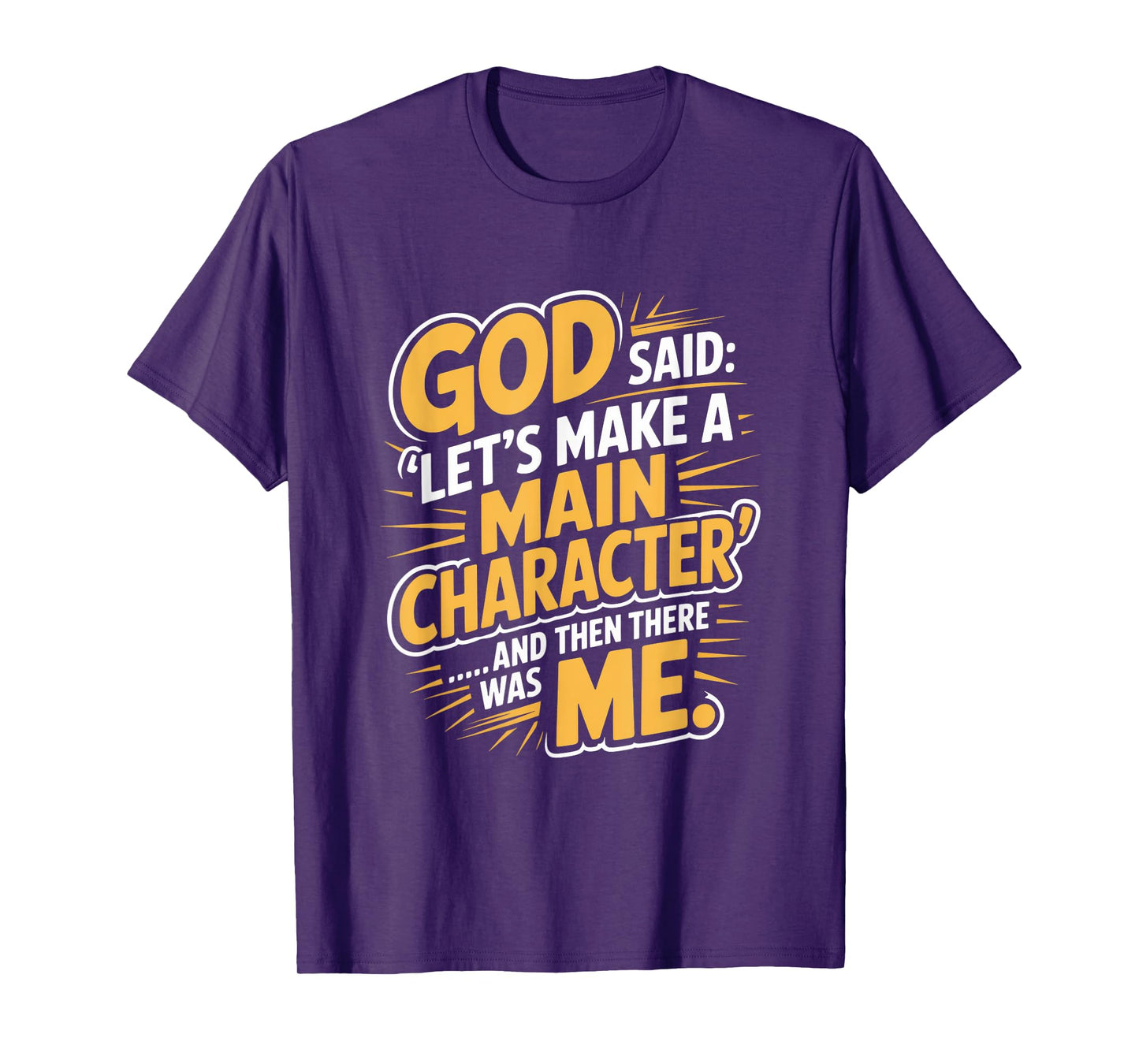 God Said Let's Make A Main Character Me T-Shirt