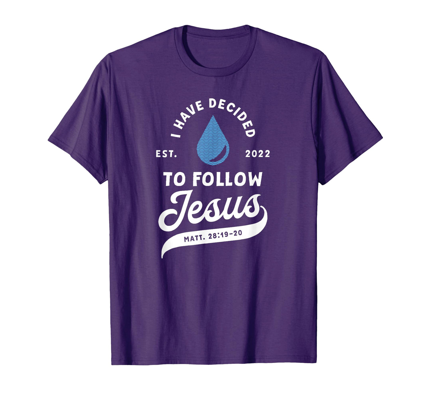 Have Decided To Follow Jesus Baptism Baptized Christian 2022 T-Shirt