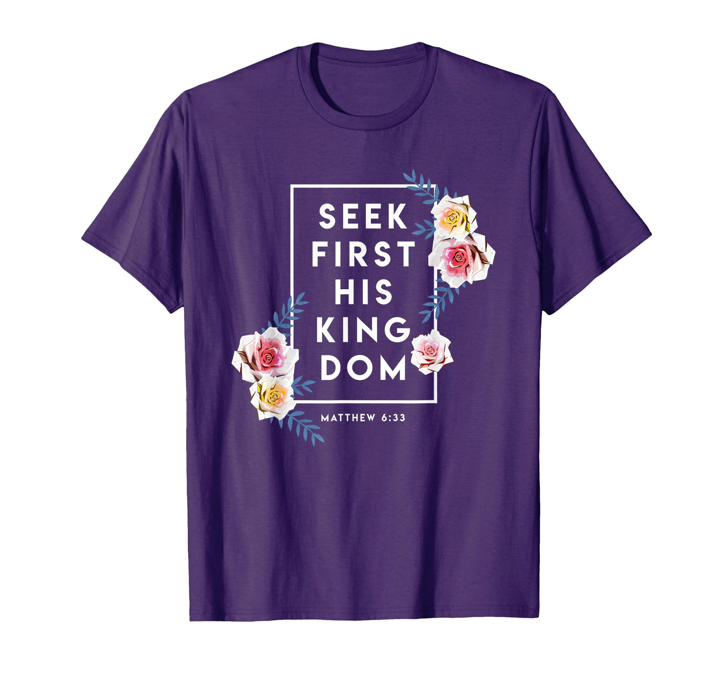 Seek First His Kingdom Verse Religion Faith Christian Gift T-Shirt