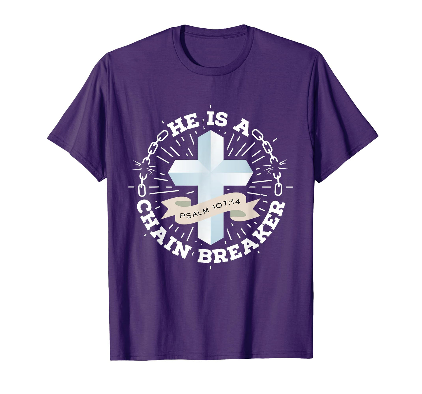 He Is A Chain Breaker Psalm 107:14 Jesus Christian Gift T-Shirt