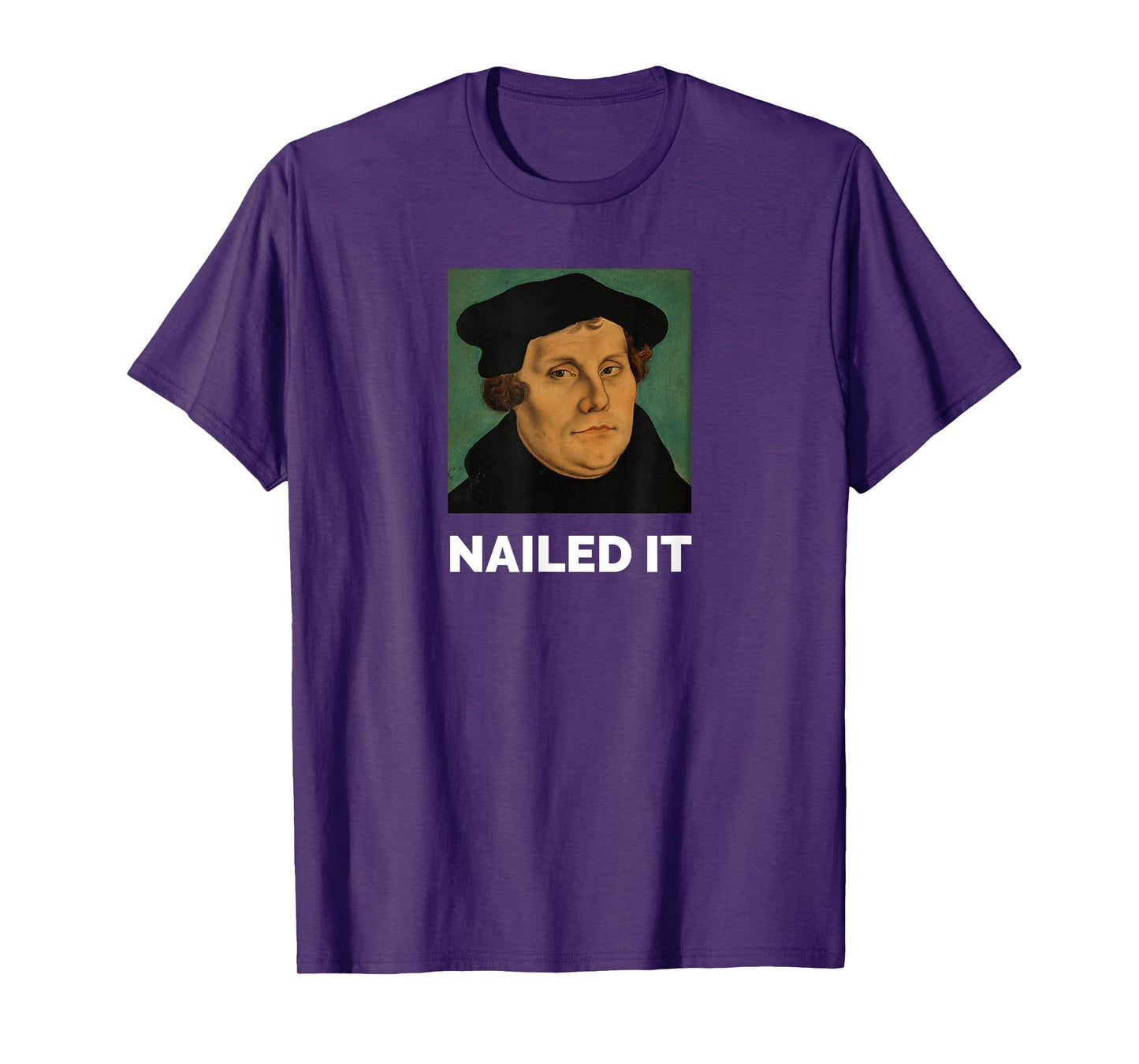 Nailed It Martin Luther Christian Reformation T-Shirt