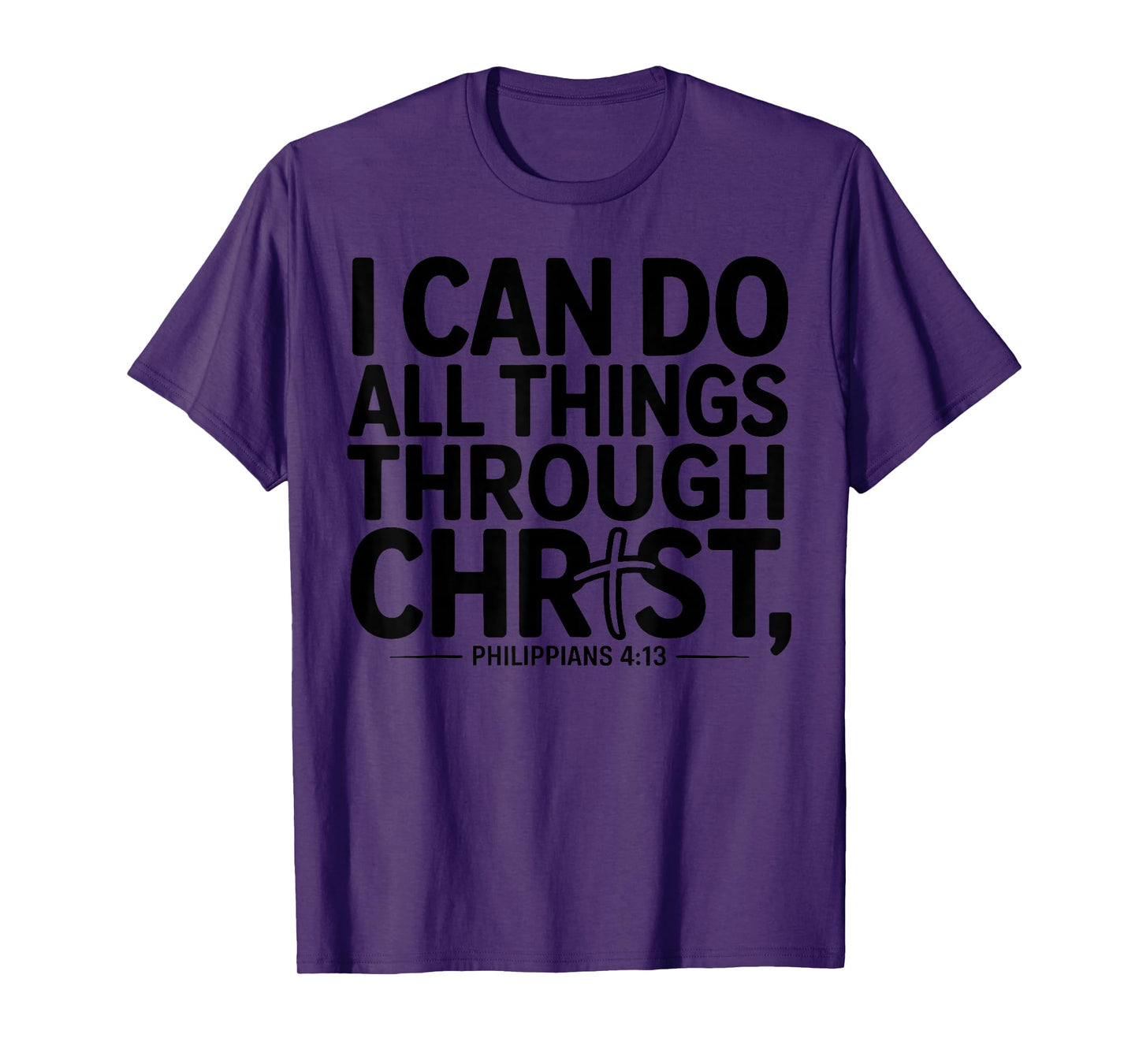 I Can Do All Things Through Christ Philippians 4:13 T-Shirt