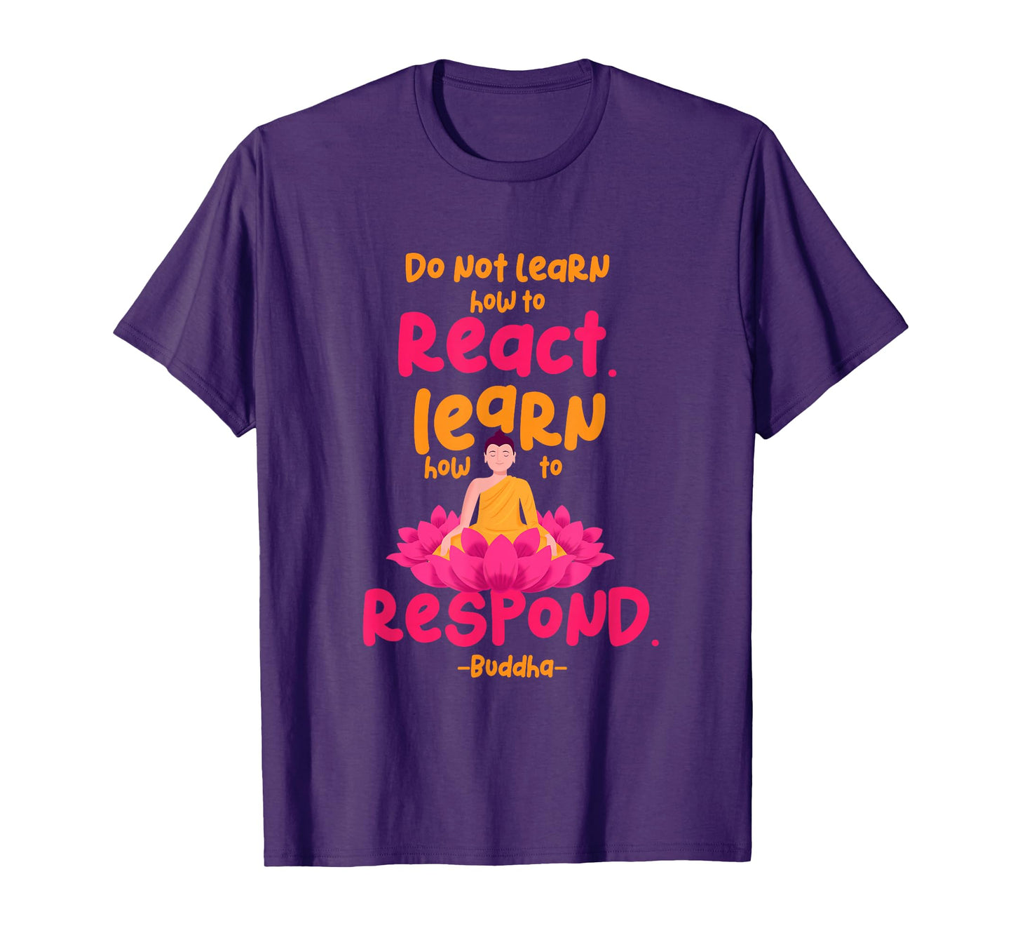 Learn How to Respond not React Funny Buddha Meditate Design T-Shirt