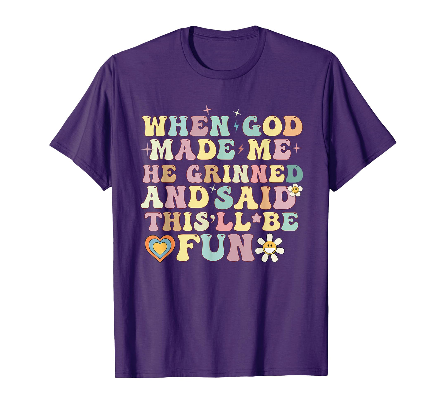 when god made me he said this'll be fun Christian Religious T-Shirt
