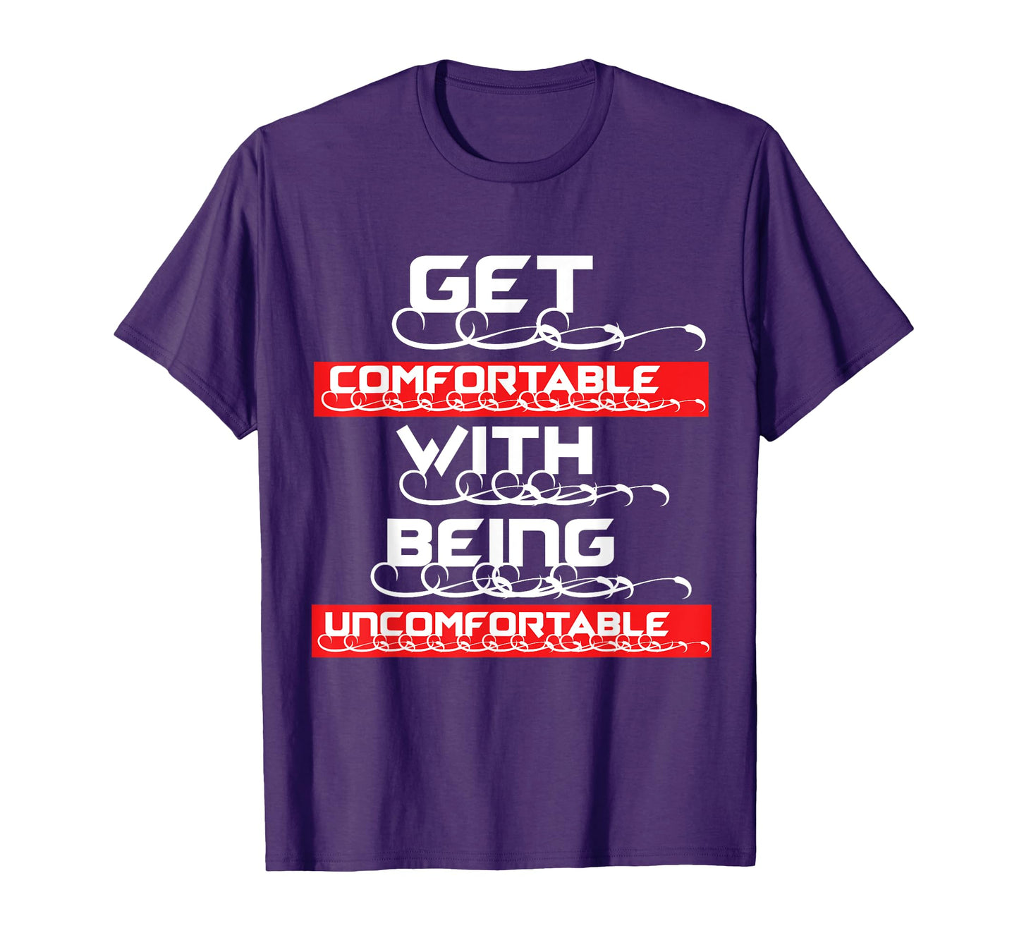 "Get Comfortable with being Uncomfortable" T-Shirt