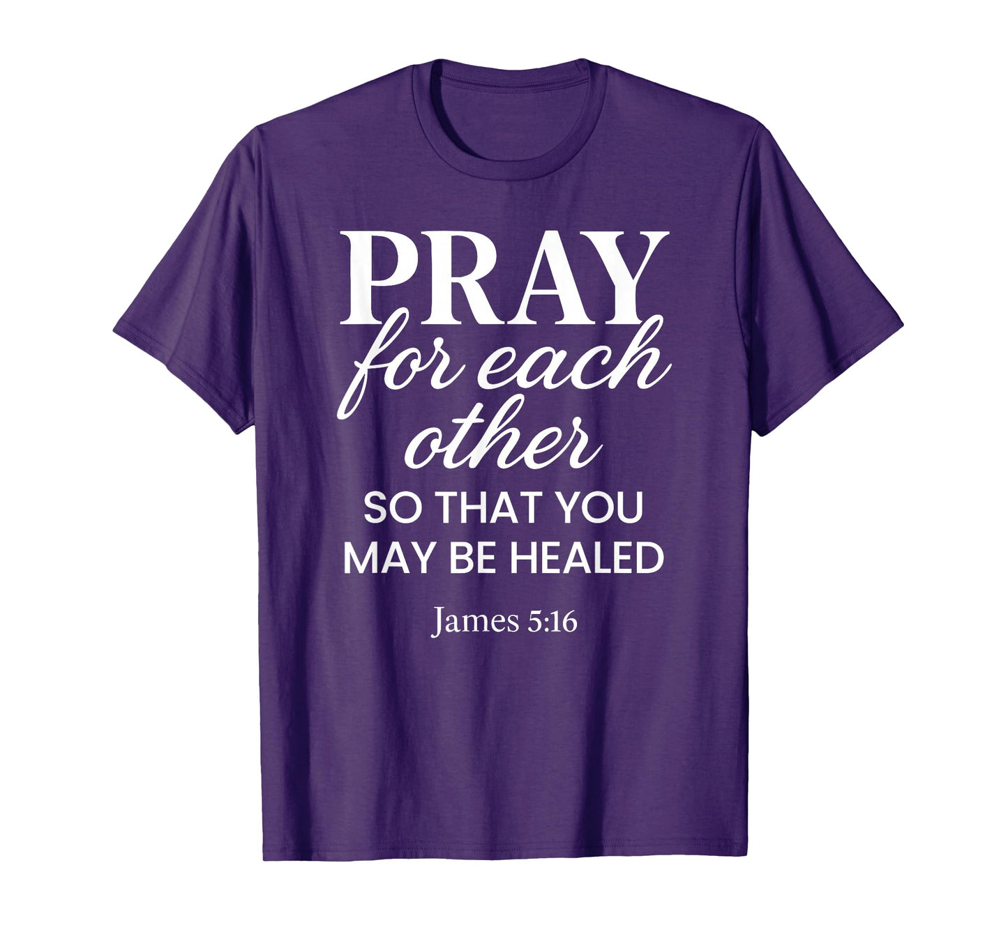 Pray for Each Other James 5:16 Bible Verse Scripture Christ T-Shirt