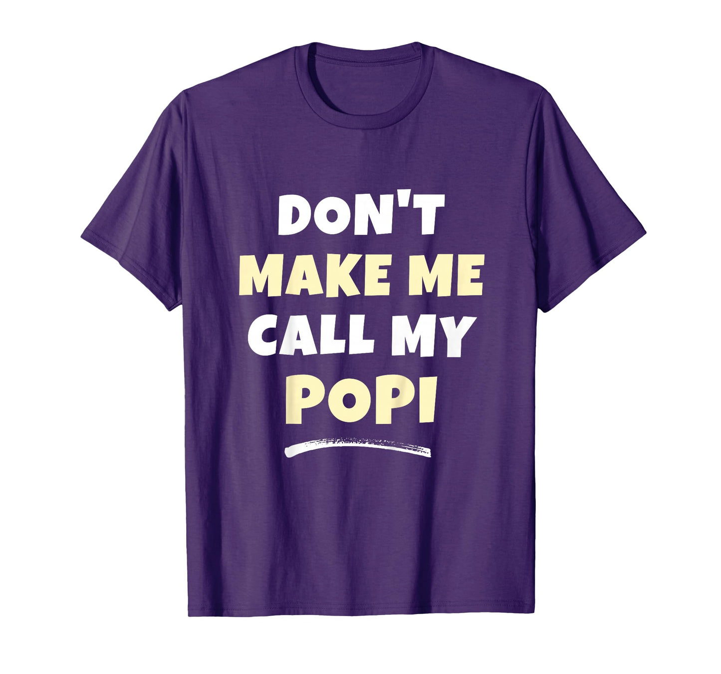Kids Don't Make Me Call My Popi Kids Grandkids Funny T-Shirt